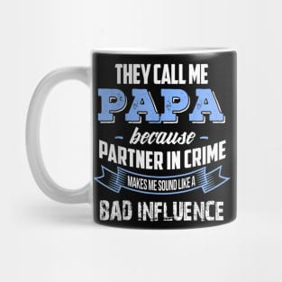 Papa because partner in crime make bad influence Mug